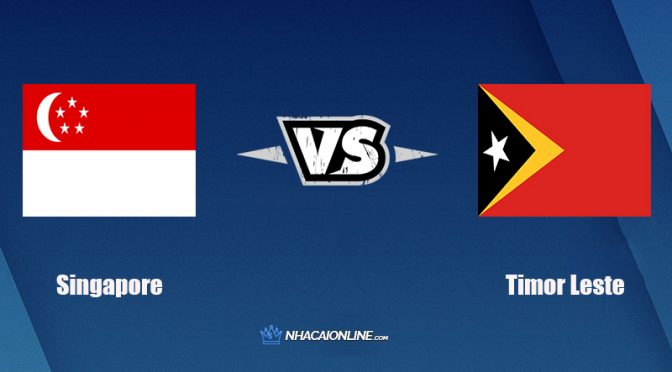Nhận định kèo nhà cái hb88: Tips bóng đá Singapore vs Timor Leste, 19h30 ngày 14/12/2021