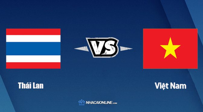 Nhận định kèo nhà cái W88: Tips bóng đá Thái Lan vs Việt Nam, 19h30 ngày 26/12/2021