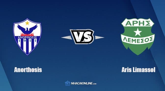 Nhận định kèo nhà cái W88: Tips bóng đá Anorthosis Famagusta vs Aris Limassol, 0h ngày 5/1/2022