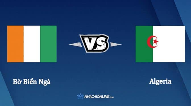 Nhận định kèo nhà cái hb88: Tips bóng đá Bờ Biển Ngà vs Algeria, 23h ngày 20/1/2022