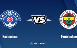Nhận định kèo nhà cái FB88: Tips bóng đá Kasimpasa vs Fenerbahce, 0h00 ngày 01/3/2022