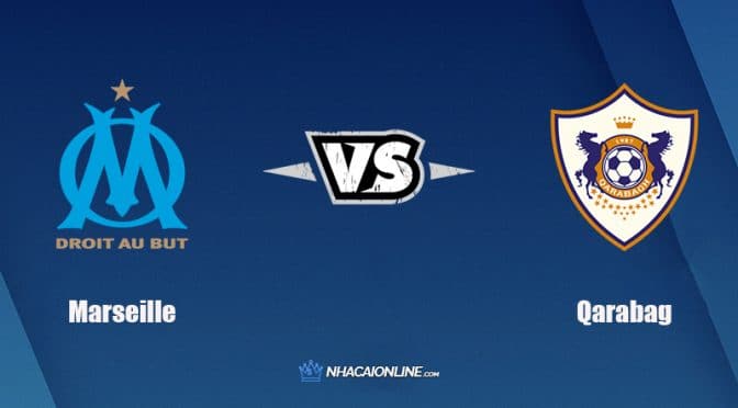 Nhận định kèo nhà cái hb88: Tips bóng đá Marseille vs Qarabag, 03h00 ngày 18/02/2022