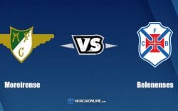 Nhận định kèo nhà cái hb88: Tips bóng đá Moreirense vs Belenenses, 4h15 ngày 8/2/2022
