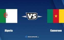 Nhận định kèo nhà cái W88: Tips bóng đá Algeria vs Cameroon, 2h30 ngày 30/3/2022