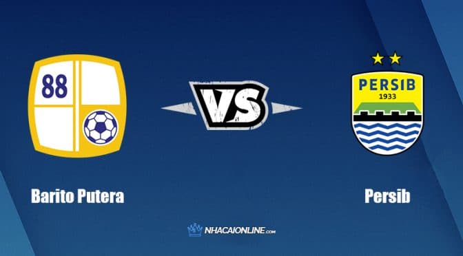 Nhận định kèo nhà cái hb88: Tips bóng đá Barito Putera vs Persib, 15h30 ngày 31/3/2022