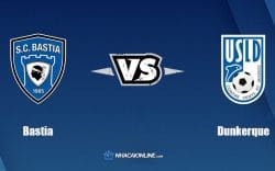 Nhận định kèo nhà cái FB88: Tips bóng đá Bastia vs Dunkerque, 01h00 ngày 16/03/2022