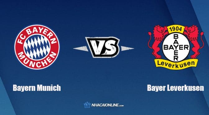 Nhận định kèo nhà cái hb88: Tips bóng đá Bayern Munich vs Bayer Leverkusen, 21h30 ngày 05/03/2022