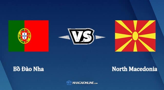 Nhận định kèo nhà cái hb88: Tips bóng đá Bồ Đào Nha vs North Macedonia, 1h45 ngày 30/3/2022