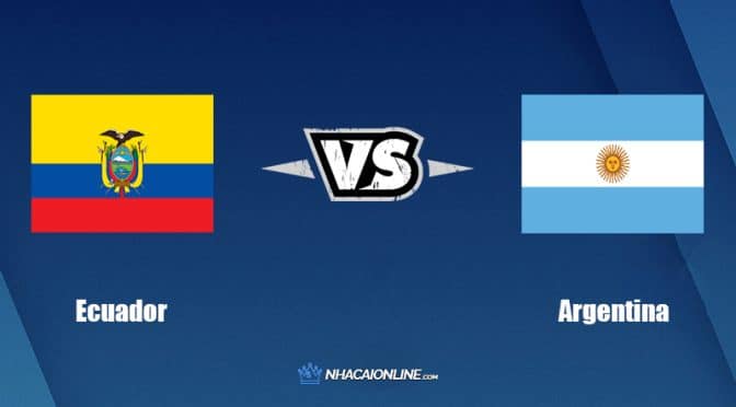 Nhận định kèo nhà cái hb88: Tips bóng đá Ecuador vs Argentina, 6h30 ngày 30/3/2022