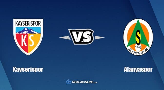Nhận định kèo nhà cái FB88: Tips bóng đá Kayserispor vs Alanyaspor, 0h00 ngày 8/3/2022