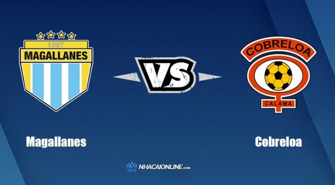 Nhận định kèo nhà cái hb88: Tips bóng đá Magallanes vs Cobreloa, 4h ngày 24/3/2022