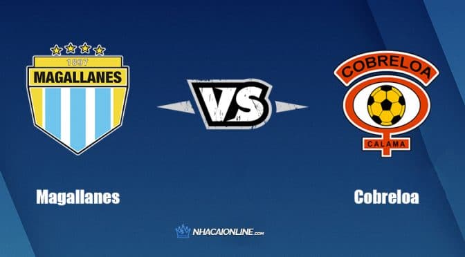 Nhận định kèo nhà cái W88: Tips bóng đá Magallanes vs Cobreloa, 4h ngày 24/3/2022