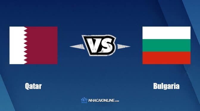 Nhận định kèo nhà cái hb88: Tips bóng đá Qatar vs Bulgaria, 00h30 ngày 27/03/2022