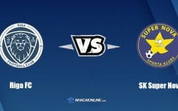Nhận định kèo nhà cái W88: Tips bóng đá Riga FC vs SK Super Nova, 21h ngày 1/4/2022