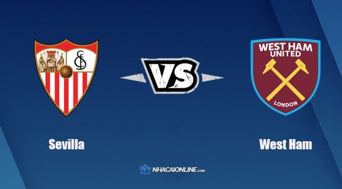 Nhận định kèo nhà cái W88: Tips bóng đá Sevilla vs West Ham, 0h45 ngày 11/3/2022