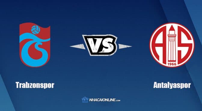 Nhận định kèo nhà cái FB88: Tips bóng đá Trabzonspor vs Antalyaspor, 00h30 ngày 02/03/2022