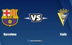 Nhận định kèo nhà cái FB88: Tips bóng đá Barcelona vs Cadiz, 2h ngày 19/4/2022