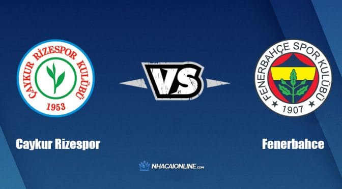 Nhận định kèo nhà cái W88: Tips bóng đá Caykur Rizespor vs Fenerbahce, 0h30 ngày 23/4/2022