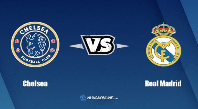 Nhận định kèo nhà cái hb88: Tips bóng đá Chelsea vs Real Madrid, 02h00 ngày 07/04/2022