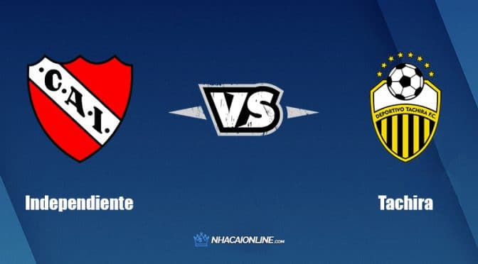 Nhận định kèo nhà cái FB88: Tips bóng đá Independiente vs Tachira, 5h15 ngày 27/4/2022