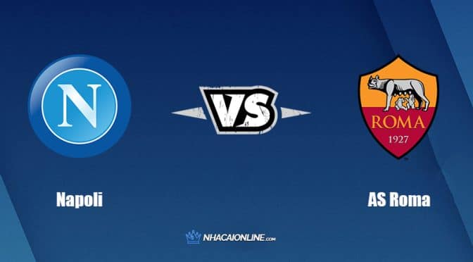 Nhận định kèo nhà cái FB88: Tips bóng đá Napoli vs AS Roma, 0h ngày 19/4/2022