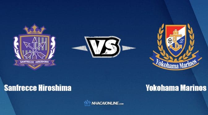 Nhận định kèo nhà cái FB88: Tips bóng đá Sanfrecce Hiroshima vs Yokohama Marinos, 17h00 ngày 6/4/2022