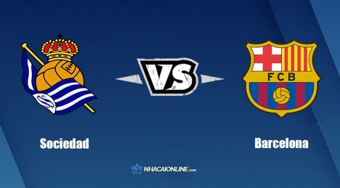 Nhận định kèo nhà cái W88: Tips bóng đá Sociedad vs Barcelona, 2h30 ngày 22/4/2022