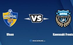 Nhận định kèo nhà cái FB88: Tips bóng đá Ulsan vs Kawasaki Frontale, 16h00 ngày 27/4/2022
