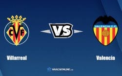 Nhận định kèo nhà cái W88: Tips bóng đá Villarreal vs Valencia, 2h30 ngày 20/4/2022