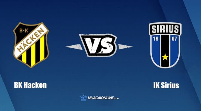 Nhận định kèo nhà cái FB88: Tips bóng đá BK Hacken vs IK Siriu,  22h00 ngày 28/05/2022