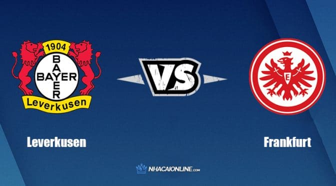 Nhận định kèo nhà cái hb88: Tips bóng đá Bayer Leverkusen vs Eintracht Frankfurt, 1h30 ngày 3/5/2022