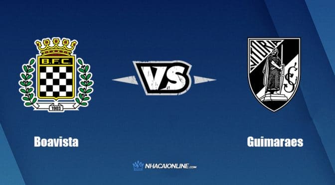 Nhận định kèo nhà cái W88: Tips bóng đá Boavista vs Vitoria Guimaraes, 02h15 ngày 07/05/2022