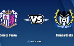 Nhận định kèo nhà cái W88: Tips bóng đá Cerezo Osaka vs Gamba Osaka, 12h ngày 21/5/2022