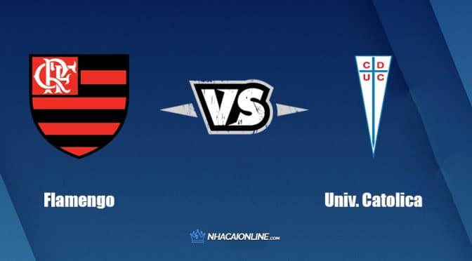 Nhận định kèo nhà cái FB88: Tips bóng đá Flamengo vs Univ. Catolica, 07h30 ngày 18/05/2022