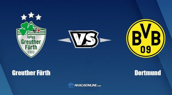 Nhận định kèo nhà cái FB88: Tips bóng đá Greuther Fürth vs Borussia Dortmund, 20h30 ngày 07/05/2022