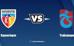 Nhận định kèo nhà cái FB88: Tips bóng đá Kayserispor vs Trabzonspor,  0h30 ngày 11/5/2022