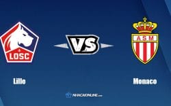 Nhận định kèo nhà cái W88: Tips bóng đá Lille vs Monaco, 02h00 ngày 07/05/2022