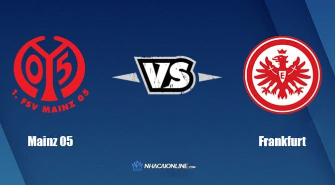 Nhận định kèo nhà cái FB88: Tips bóng đá Mainz 05 vs Eintracht Frankfurt, 20h30 ngày 14/05/2022