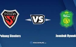 Nhận định kèo nhà cái hb88: Tips bóng đá Pohang Steelers vs Jeonbuk Hyundai, 17h00 ngày 18/05/2022