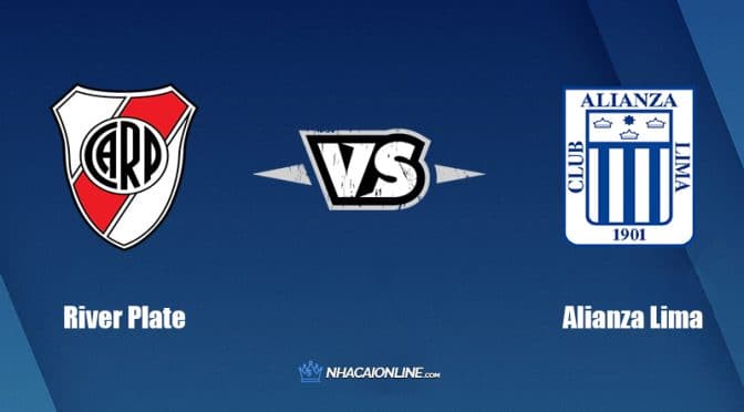 Nhận định kèo nhà cái hb88: Tips bóng đá River Plate vs Alianza Lima, 5h ngày 26/5/2022