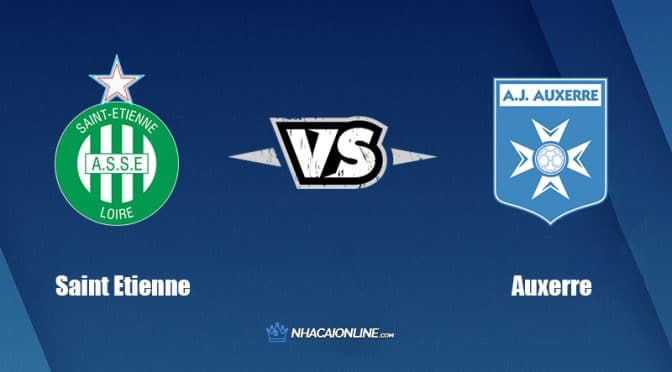 Nhận định kèo nhà cái W88: Tips bóng đá Saint Etienne vs Auxerre, 0h ngày 30/5/2022