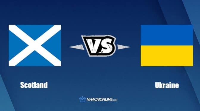 Nhận định kèo nhà cái W88: Tips bóng đá Scotland vs Ukraine, 1h45 ngày 2/6/2022