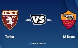 Nhận định kèo nhà cái hb88: Tips bóng đá Torino vs AS Roma, 01h45 ngày 21/05/2022