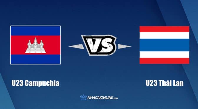 Nhận định kèo nhà cái W88: Tips bóng đá U23 Campuchia vs U23 Thái Lan, 19h ngày 14/5/2022