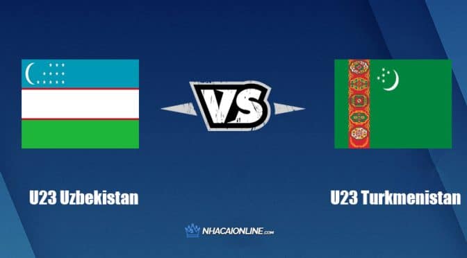 Nhận định kèo nhà cái W88: Tips bóng đá U23 Uzbekistan vs U23 Turkmenistan, 22h30 ngày 01/06/2022