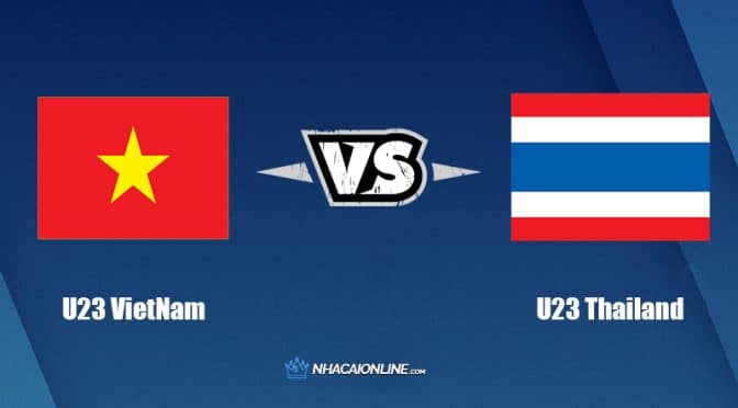 Nhận định kèo nhà cái FB88: Tips bóng đá U23 Việt Nam vs U23 Thái Lan, 19h00 ngày 22/05/2022