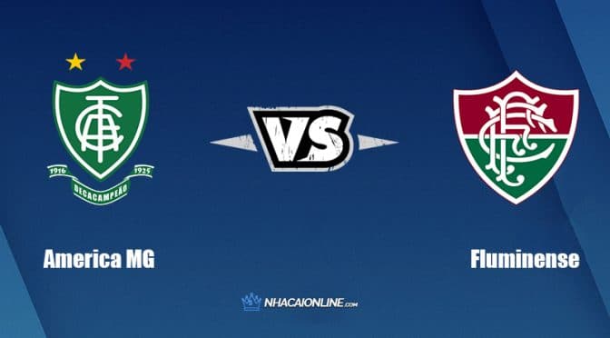 Nhận định kèo nhà cái W88: Tips bóng đá America MG vs Fluminense, 7h30 ngày 16/06/2022