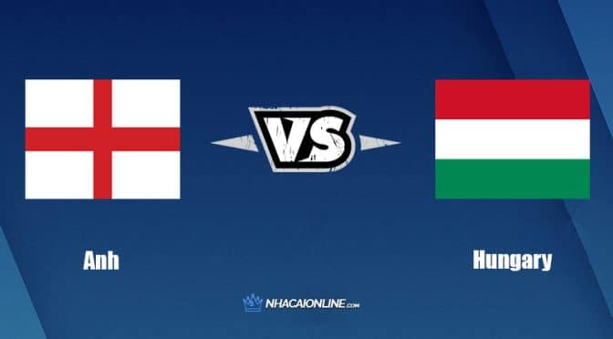 Nhận định kèo nhà cái hb88: Tips bóng đá Anh vs Hungary, 1h45 ngày 15/6/2022