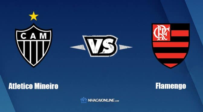 Nhận định kèo nhà cái hb88: Tips bóng đá Atletico Mineiro vs Flamengo, 7h30 ngày 23/6/2022