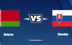 Nhận định kèo nhà cái hb88: Tips bóng đá Belarus vs Slovakia, 01h45 ngày 04/06/2022